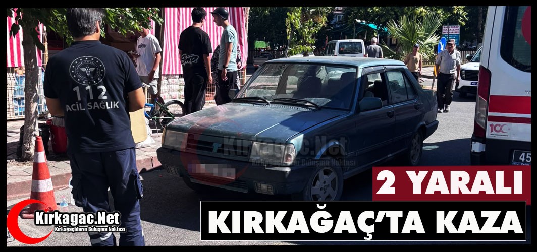 KIRKAĞAÇ’TA KAZA 2 YARALI