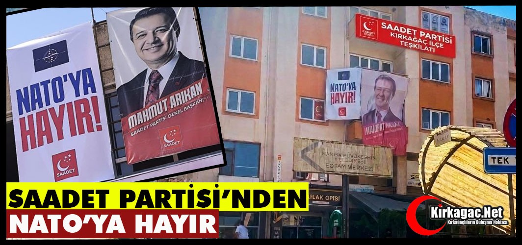 KIRKAĞAÇ SAADET PARTİSİ'NDEN “PANKARTLI” TEPKİ
