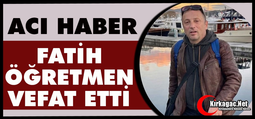 ACI HABER..FATİH ÖĞRETMEN HAYATINI KAYBETTİ