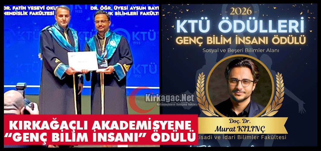 KIRKAĞAÇLI AKADEMİSYENE "YILIN GENÇ BİLİM İNSANI" ÖDÜLÜ