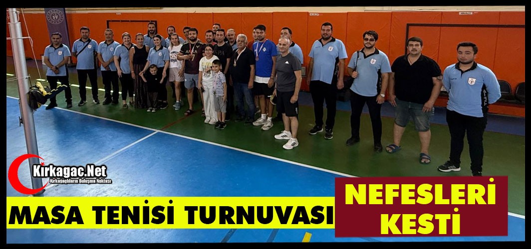 MASA TENİSİ TURNUVASI NEFESLERİ KESTİ