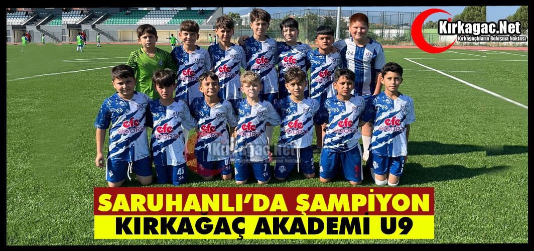 KIRKAĞAÇ AKADEMİ U9 TAKIMI ŞAMPİYON