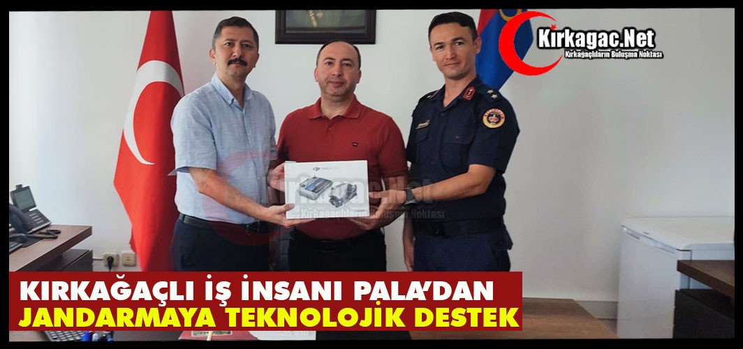 KIRKAĞAÇLI İŞ İNSANI PALA’DAN JANDARMAYA TEKNOLOJİK DESTEK