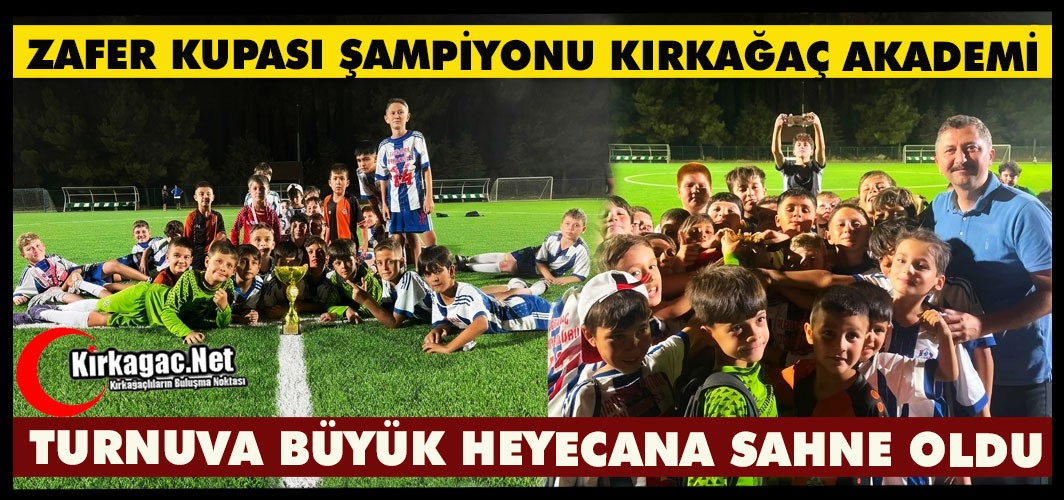 30 AĞUSTOS FUTBOL TURNUVASINDA ŞAMPİYON KIRKAĞAÇ AKADEMİ