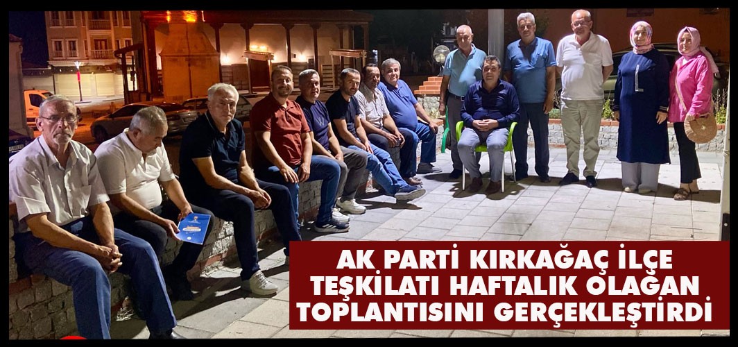 AK PARTİ  İLÇE TEŞKİLATI HAFTALIK OLAĞAN TOPLANTISINI GERÇEKLEŞTİRDİ