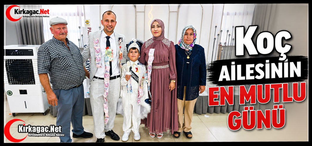 KOÇ AİLESİNİN MUTLU GÜNÜ
