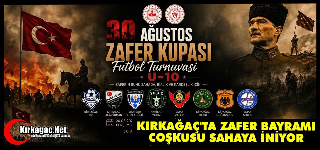 KIRKAĞAÇ'TA ZAFER BAYRAMI COŞKUSU SAHAYA İNİYOR: U-10 ZAFER KUPASI BAŞLIYOR!