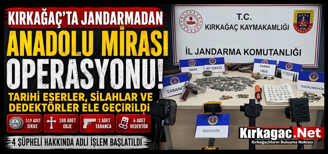 KIRKAĞAÇ’TA DEV TARİHİ ESER OPERASYONU