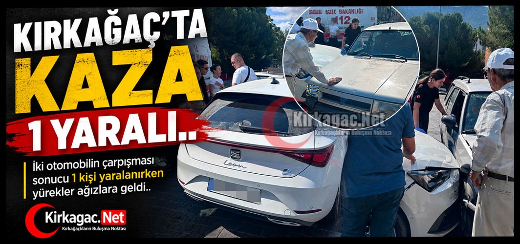 KIRKAĞAÇ'TA KAZA 1 YARALI