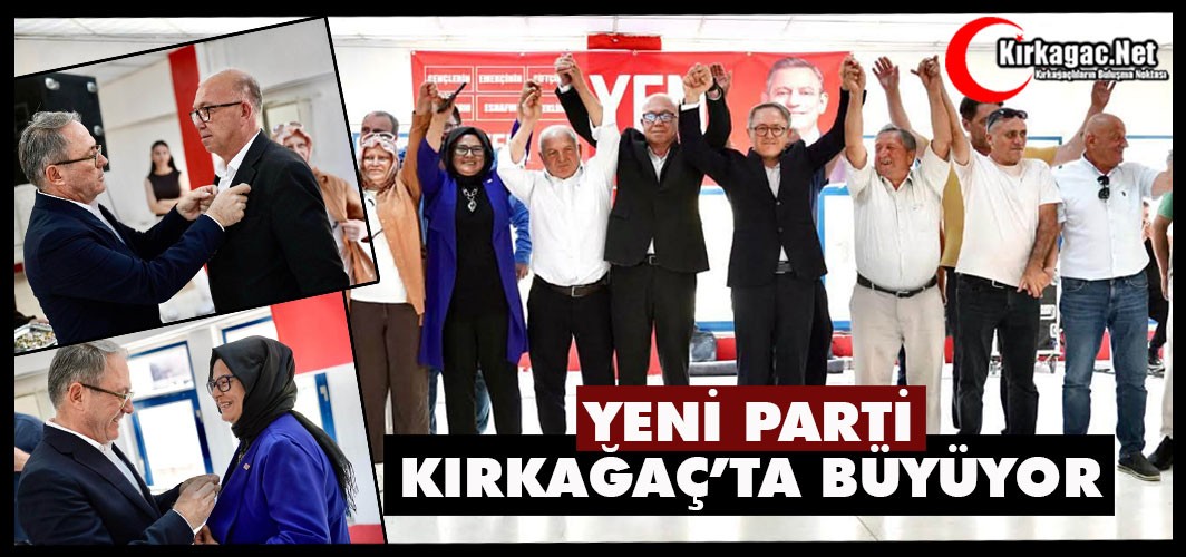 YENİ PARTİ KIRKAĞAÇ'TA BÜYÜYOR
