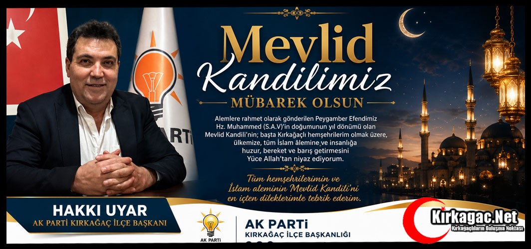 AK PARTİ İLÇE BAŞKANI HAKKI UYAR’DAN MEVLİD KANDİLİ MESAJI