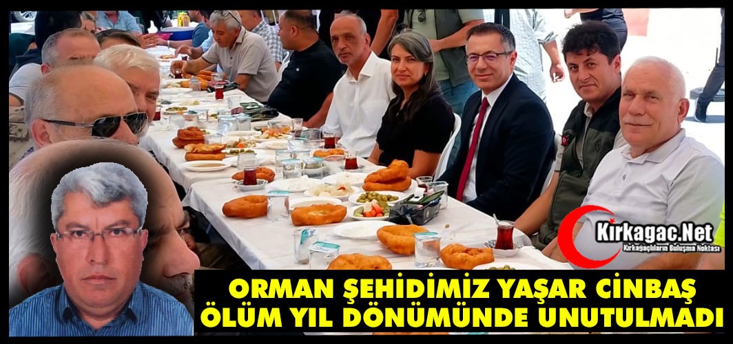 ORMAN ŞEHİDİMİZ YAŞAR CİNBAŞ, ÖLÜM YIL DÖNÜMÜNDE DUALARLA ANILDI