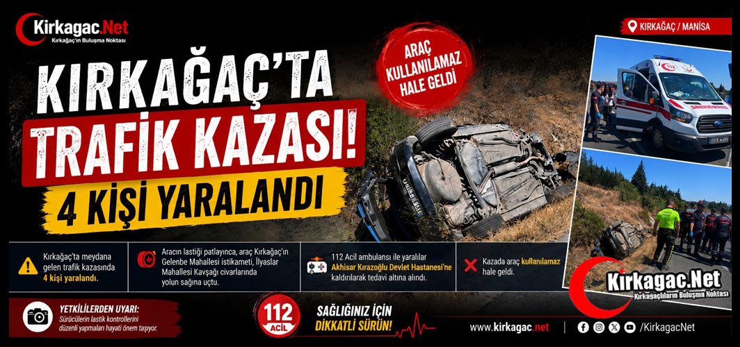 KIRKAĞAÇ’TA KORKUTAN KAZA 4 YARALı