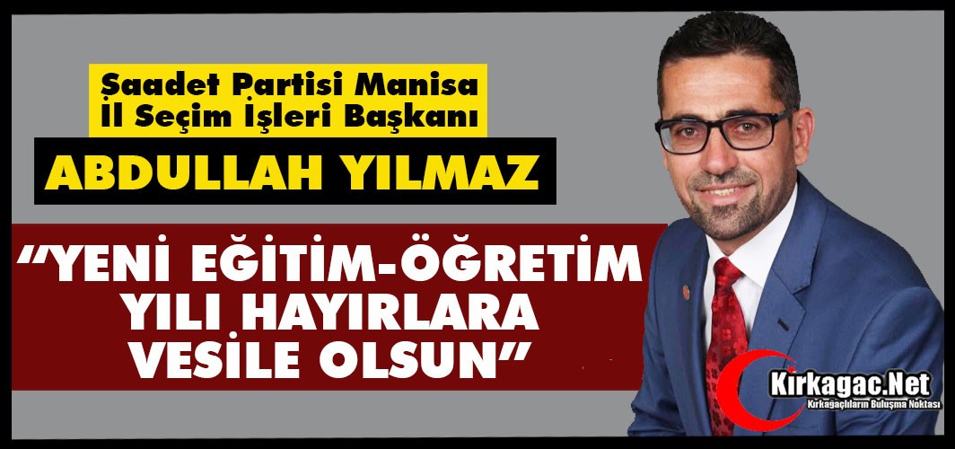 YILMAZ “YENİ EĞİTİM-ÖĞRETİM YILI HAYIRLARA VESİLE OLSUN”