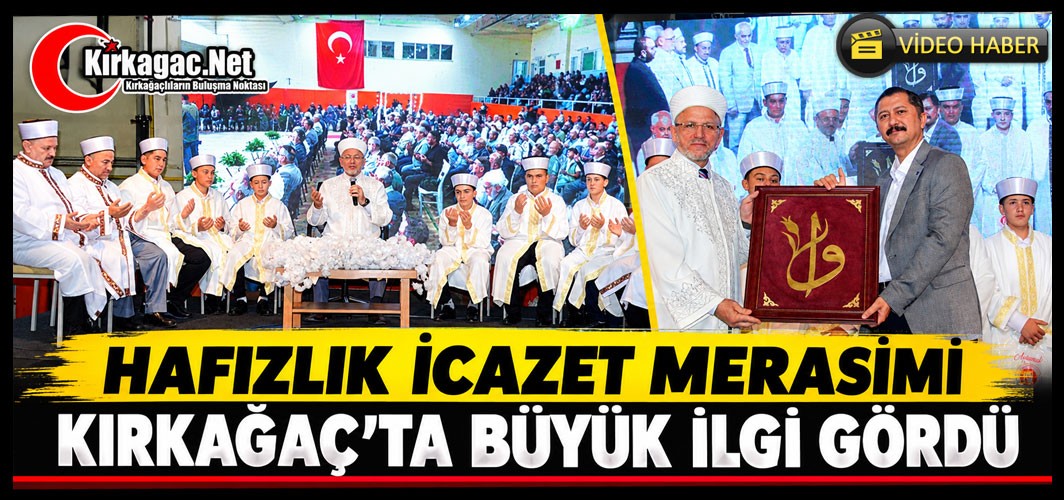 HAFIZLIK İCAZET MERASİMİ KIRKAĞAÇ’TA BÜYÜK İLGİ GÖRDÜ