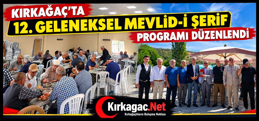 KIRKAĞAÇ'TA 12. GELENEKSEL MEVLİD-İ ŞERİF PROGRAMI DÜZENLENDİ