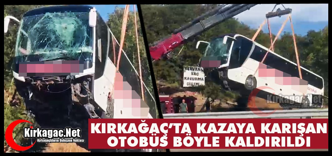 18 KİŞİNİN YARALANDIĞI KAZAYA KARIŞAN OTOBÜS KALDIRILDI