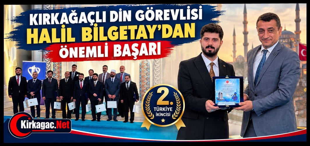 KIRKAĞAÇLI DİN GÖREVLİSİ HALİL BİLGETAY’DAN ÖNEMLİ BAŞARI