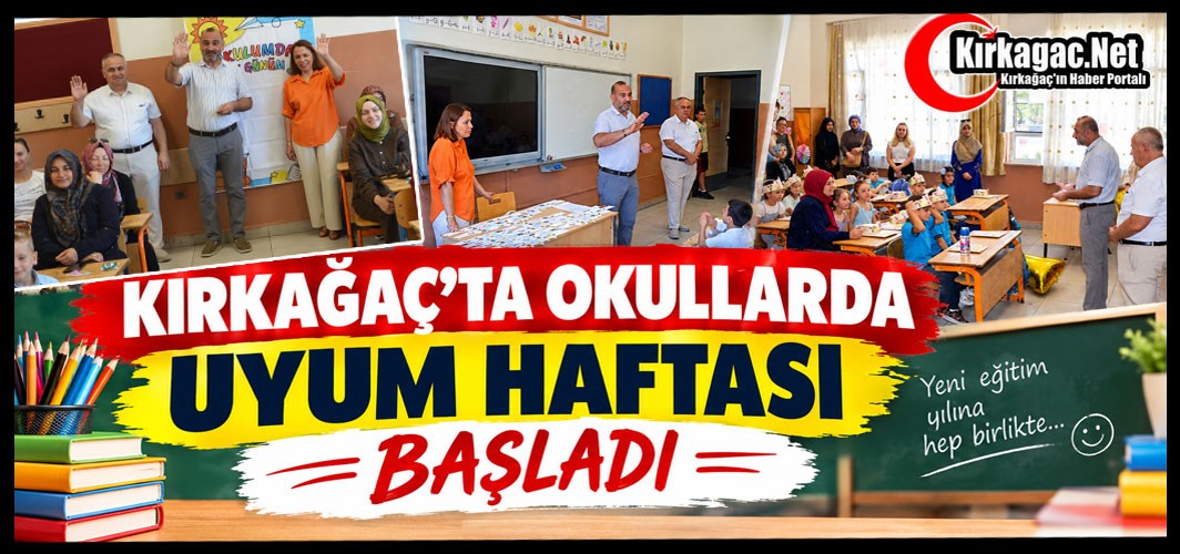 KIRKAĞAÇ’TA UYUM HAFTASI COŞKUYLA BAŞLADI
