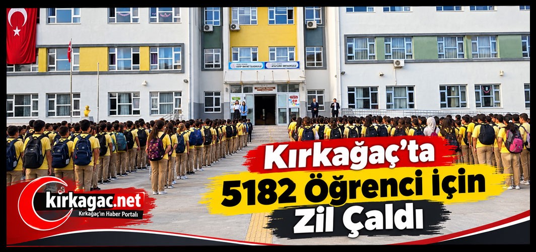 KIRKAĞAÇ’TA 5 BİN 182 ÖĞRENCİ İÇİN ZİL ÇALDI