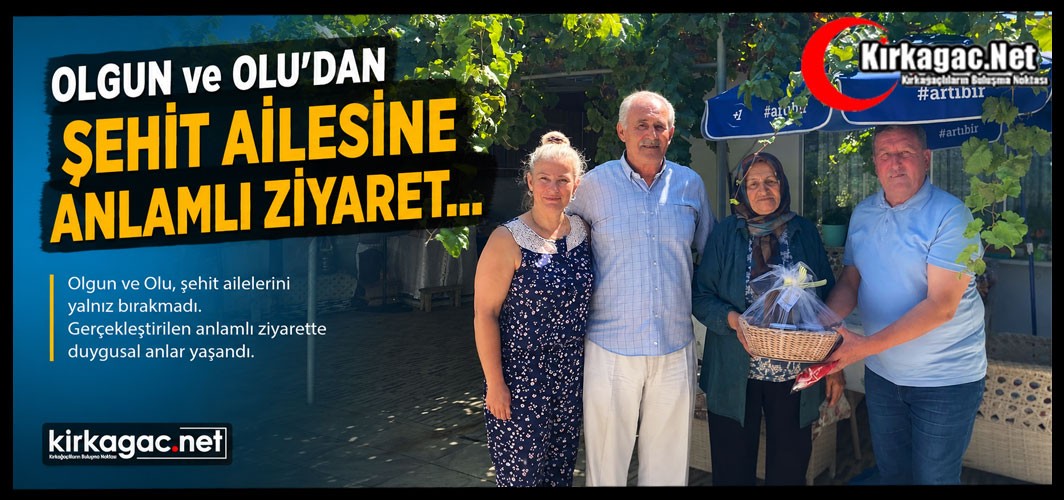 OLGUN VE OLU’DAN ŞEHİT AİLESİNE ANLAMLI ZİYARET
