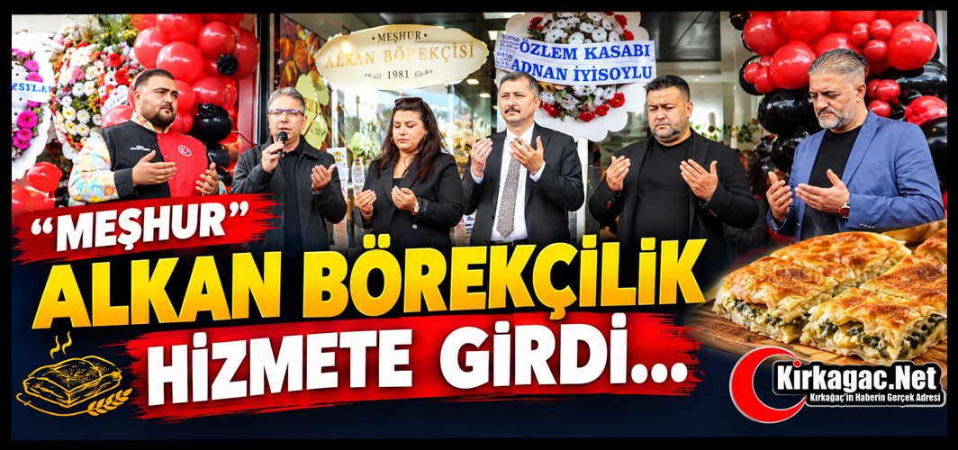 MEŞHUR ALKAN BÖREKÇİLİK TÖRENLE HİZMETE GİRDİ