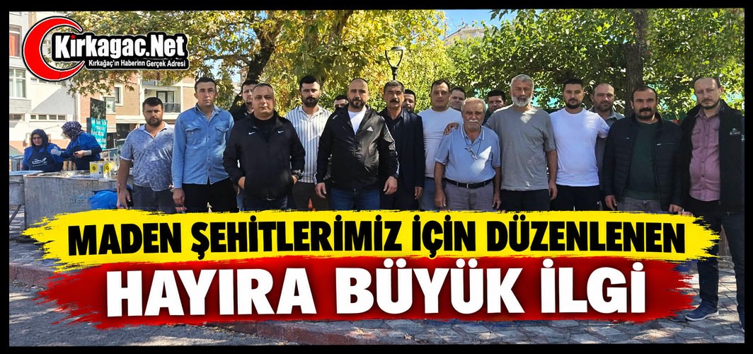 MADEN ŞEHİTLERİMİZİN LOKMA HAYRINA İLGİ BÜYÜK OLDU