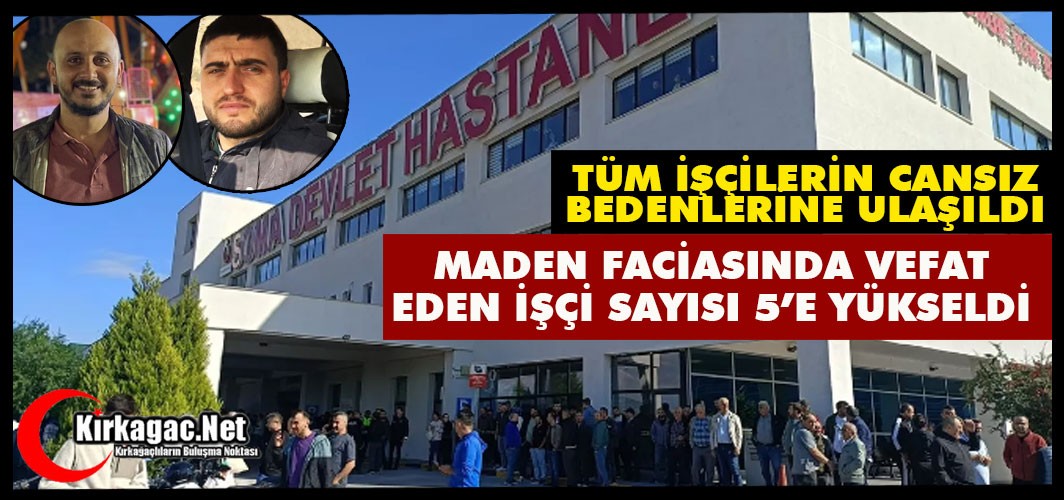 MADEN FACİASINDA VEFAT EDEN İŞÇİ SAYISI 5’E YÜKSELDİ