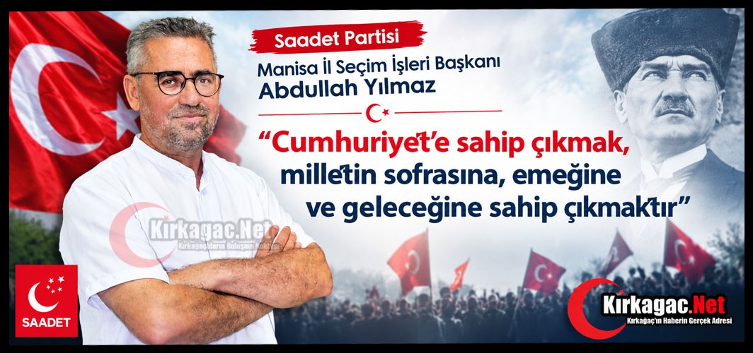 YILMAZ "CUMHURİYET’E SAHİP ÇIKMAK MİLLETİN SOFRASINA VE GELECEĞİNE SAHİP ÇIKMAKTIR"