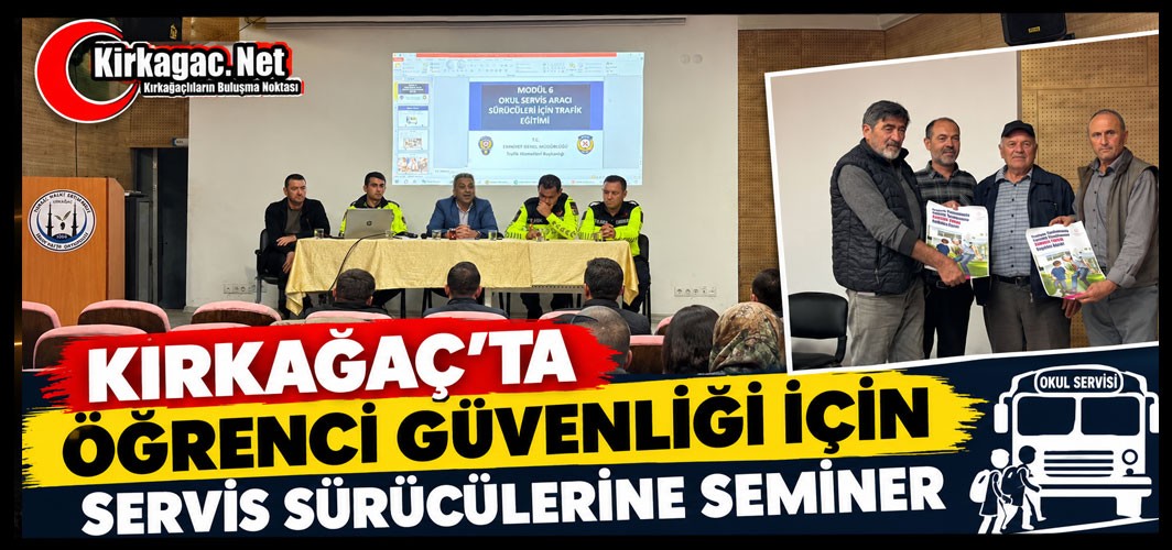 KIRKAĞAÇ'TA ÖĞRENCİ GÜVENLİĞİ İÇİN SERVİS SÜRÜCÜLERİNE SEMİNER