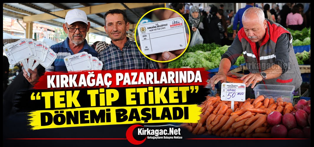 KIRKAĞAÇ PAZARLARINDA "TEK TİP ETİKET" DÖNEMİ BAŞLADI
