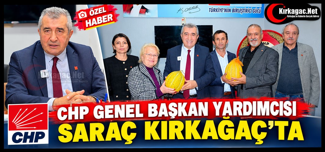 CHP GENEL BAŞKAN YARDIMCISI SARAÇ KIRKAĞAÇ'TA