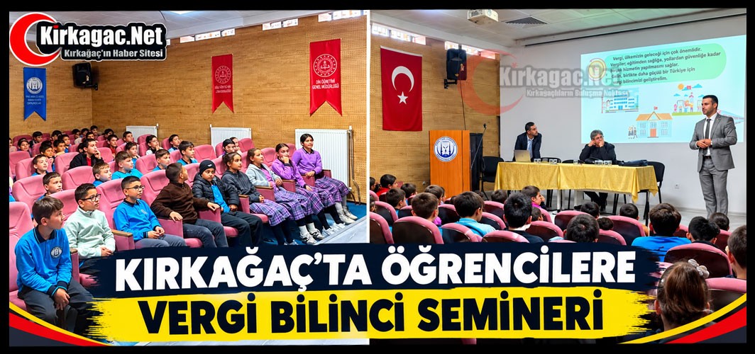 KIRKAĞAÇ'TA ÖĞRENCİLERE VERGİ BİLİNCİ SEMİNERİ