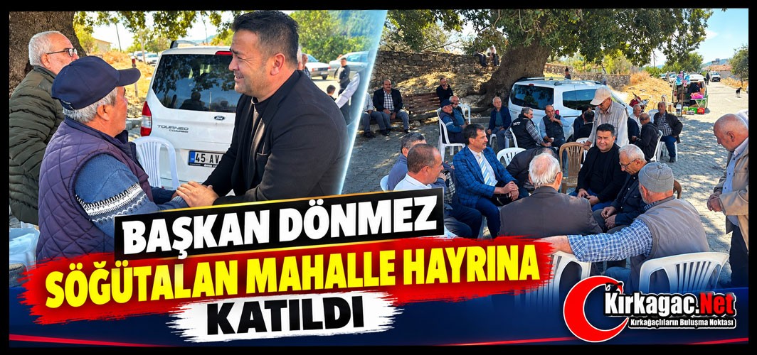 BAŞKAN DÖNMEZ SÖĞÜTALAN MAHALLE HAYRINA KATILDI