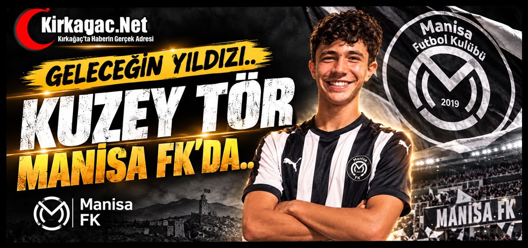 GELECEĞİN YILDIZI KUZEY TÖR MANİSA FK'DA