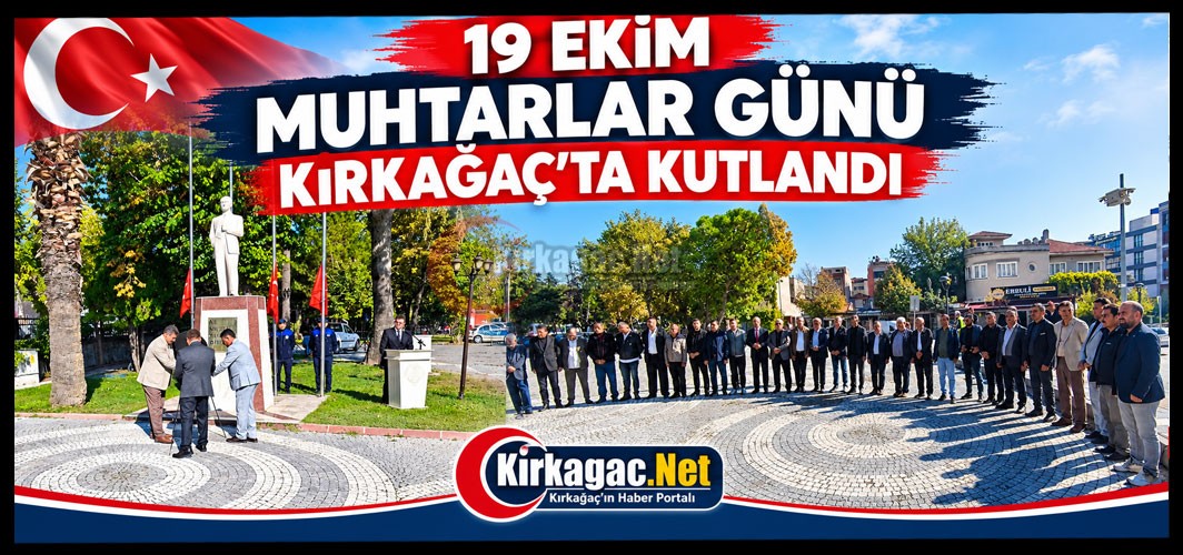 MUHTARLAR GÜNÜ KIRKAĞAÇ'TA KUTLANDI