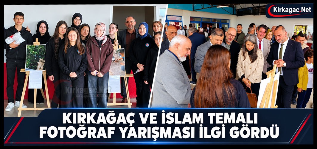 KIRKAĞAÇ'TA "KIRKAĞAÇ ve İSLAM" TEMALI FOTOĞRAF YARIŞMASINA YOĞUN İLGİ