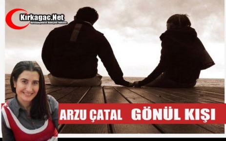 ARZU ÇATAL “GÖNÜL KIŞI“