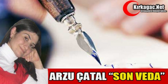 ARZU ÇATAL “SON VEDA“