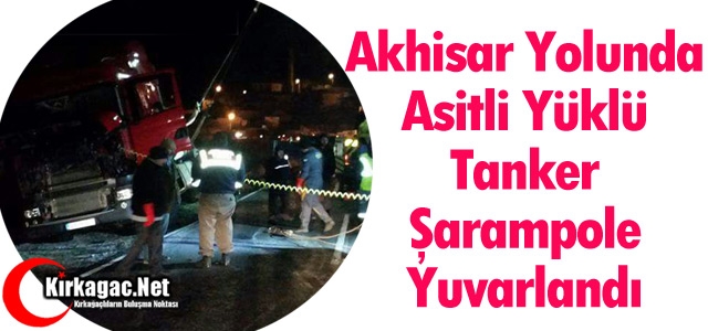 ASİT YÜKLÜ TANKER ŞARAMPOLE YUVARLANDI