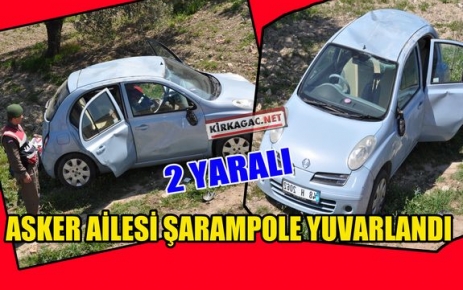 ASKER AİLESİ ŞARAMPOLE YUVARLANDI 2 YARALI