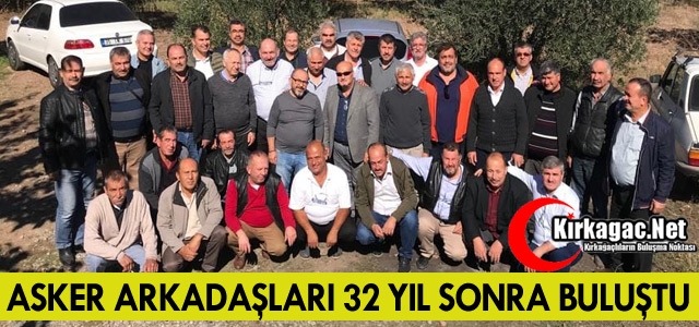 ASKER ARKADAŞLARI 32 YIL SONRA BULUŞTU