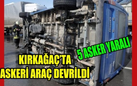 ASKERİ ARAÇ DEVRİLDİ 5 ASKER YARALANDI