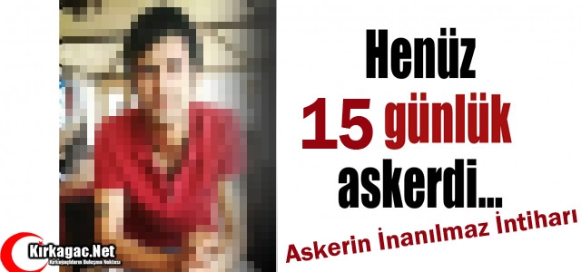 ASKERİN AKIL ALMAZ İNTİHARI