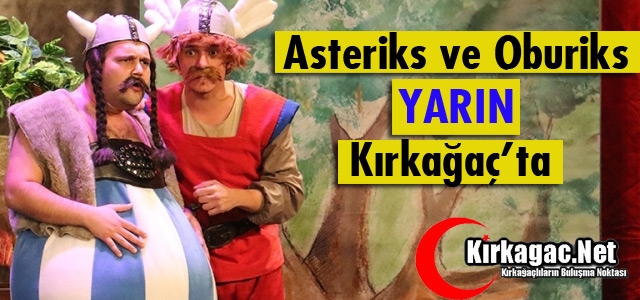 ASTERİKS ve OBURİKS YARIN KIRKAĞAÇ’TA