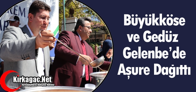 BÜYÜKKÖSE ve GEDÜZ GELENBE'DE AŞURE DAĞITTI