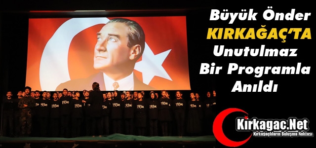 ATATÜRK UNUTULMAZ BİR PROGRAM ANILDI