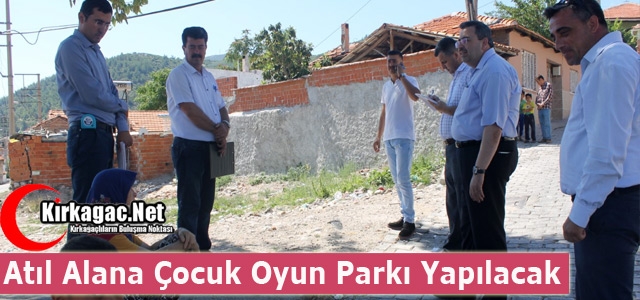 ATIL ALANA ÇOCUK OYUN PARKI YAPILACAK