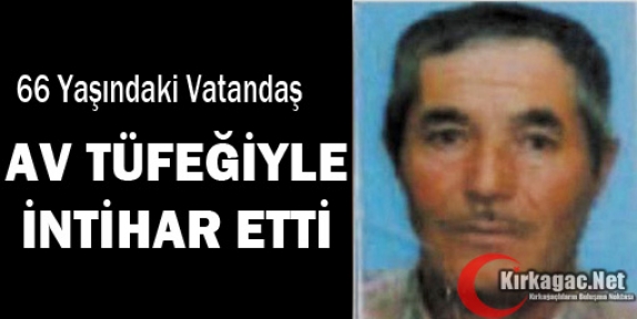 AV TÜFEĞİYLE İNTİHAR ETTİ