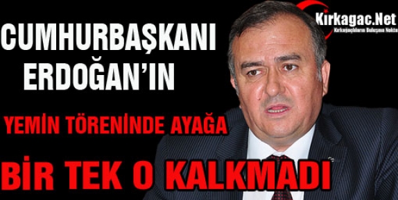 AYAĞA BİR TEK O KALKMADI